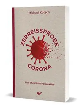 Kotsch |  Zerreißprobe Corona | Buch |  Sack Fachmedien