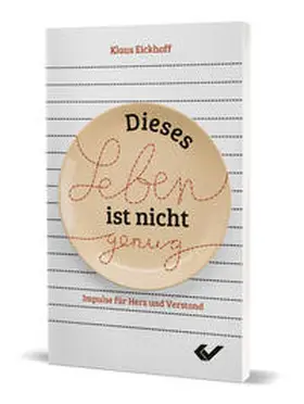 Eickhoff |  Dieses Leben ist nicht genug | Buch |  Sack Fachmedien