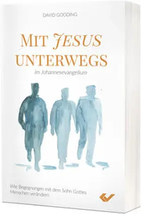 Gooding |  Mit Jesus unterwegs im Johannesevangelium | Buch |  Sack Fachmedien