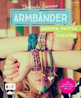 Strutt |  Friends forever - Armbänder knüpfen, knoten, flechten | Buch |  Sack Fachmedien