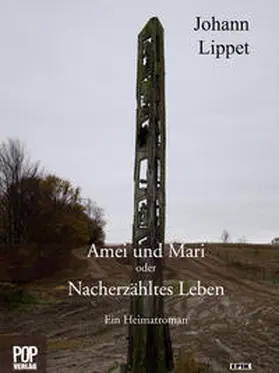 Lippet |  Amei und Mari oder Nacherzähltes Leben. | Buch |  Sack Fachmedien