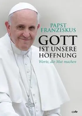 Franziskus |  Gott ist unsere Hoffnung | Buch |  Sack Fachmedien