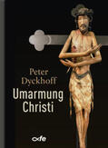 Dyckhoff |  Umarmung Christi | Buch |  Sack Fachmedien