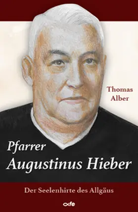 Alber |  Pfarrer Augustinus Hieber | Buch |  Sack Fachmedien