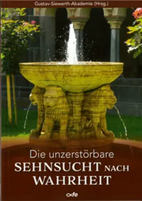 Schlögl / Gustav-Siewerth-Akademie / Mosebach |  Die unzerstörbare Sehnsucht nach Wahrheit | Buch |  Sack Fachmedien