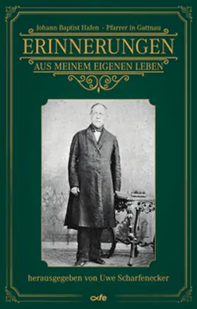 Scharfenecker |  Johann Baptist Hafen - Pfarrer in Gattnau | Buch |  Sack Fachmedien