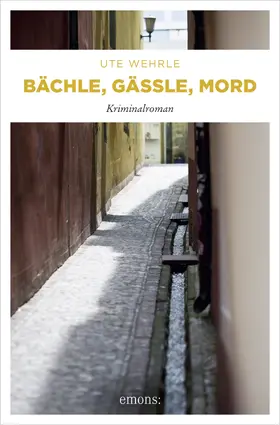 Wehrle |  Bächle, Gässle, Mord | eBook | Sack Fachmedien