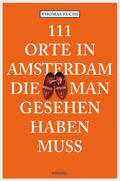 Fuchs |  111 Orte in Amsterdam, die man gesehen haben muss | eBook | Sack Fachmedien