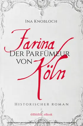 Knobloch |  Farina - Der Parfümeur von Köln. Die große Kölner Parfüm-Saga: Wie alles begann | eBook | Sack Fachmedien