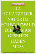 Blessing |  111 Schätze der Natur im Schwarzwald, die man gesehen haben muss | eBook | Sack Fachmedien