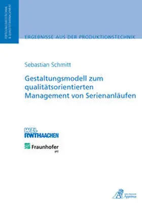 Schmitt |  Gestaltungsmodell zum qualitätsorientierten Management von Serienanläufen | Buch |  Sack Fachmedien