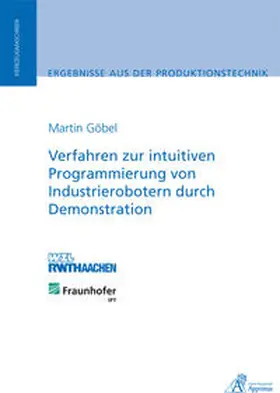 Göbel |  Verfahren zur intuitiven Programmierung von Industrierobotern durch Demonstration | Buch |  Sack Fachmedien
