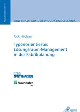 Hilchner |  Typenorientiertes Lösungsraum-Management in der Fabrikplanung | Buch |  Sack Fachmedien