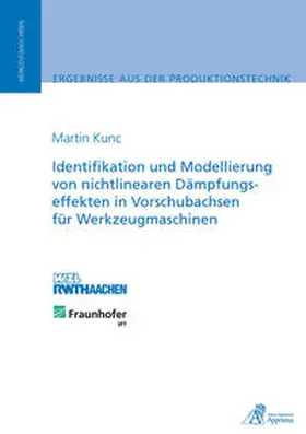Kunc |  Identifikation und Modellierung von nichtlinearen Dämpfungseffekten in Vorschubachsen für Werkzeugmaschinen | Buch |  Sack Fachmedien