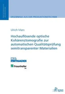 Marx |  Hochauflösende optische Kohärenztomografie zur automatischen Qualitätsprüfung semitransparenter Materialien | Buch |  Sack Fachmedien