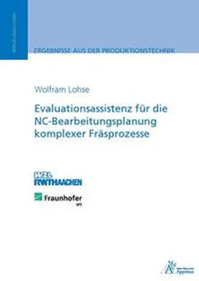 Lohse |  Evaluationsassistenz für die NC-Bearbeitungsplanung komplexer Fräsprozesse | Buch |  Sack Fachmedien