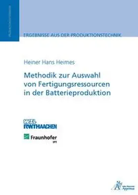 Heimes |  Methodik zur Auswahl von Fertigungsressourcen in der Batterieproduktion | Buch |  Sack Fachmedien