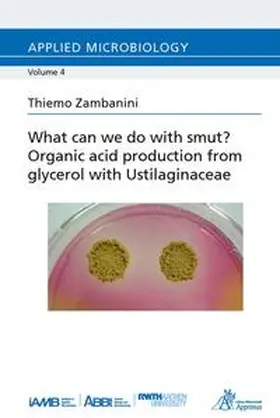 Zambanini |  What can we do with smut? Organic acid production from glycerol with Ustilaginaceae | Buch |  Sack Fachmedien
