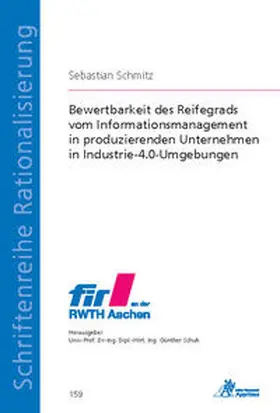 Schmitz |  Bewertbarkeit des Reifegrads vom Informationsmanagement in produzierenden Unternehmen in Industrie-4.0-Umgebungen | Buch |  Sack Fachmedien