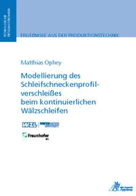Ophey |  Modellierung des Schleifschneckenprofilverschleißes beim kontinuierlichen Wälzschleifen | Buch |  Sack Fachmedien