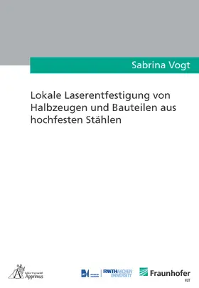 Vogt |  Lokale Laserentfestigung von Halbzeugen und Bauteilen aus hochfesten Stählen | eBook | Sack Fachmedien