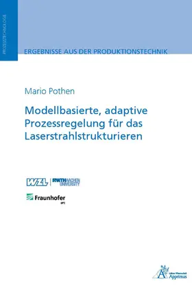 Pothen |  Modellbasierte, adaptive Prozessregelung für das Laserstrahlstrukturieren | eBook | Sack Fachmedien
