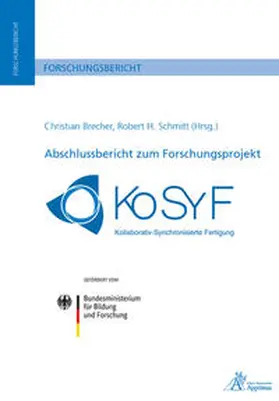 Brecher / Schmitt |  Abschlussbericht zum Forschungsprojekt KoSyF - Kollaborativ Synchronisierte Fertigung | Buch |  Sack Fachmedien