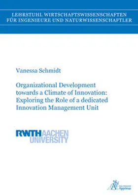 Schmidt |  Organizational Development towards a Climate of Innovation: Exploring the Role of a dedicated Innovation Management Unit | Buch |  Sack Fachmedien