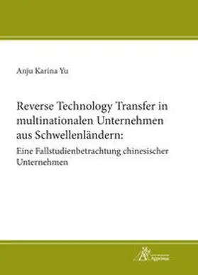 Yu |  Reverse Technology Transfer in multinationalen Unternehmen aus Schwellenländern: Eine Fallstudienbetrachtung chinesischer Unternehmen | Buch |  Sack Fachmedien