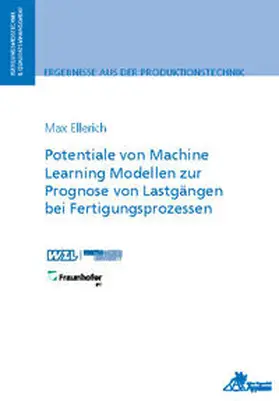 Ellerich |  Potentiale von Machine Learning Modellen zur Prognose von Lastgängen bei Fertigungsprozessen | Buch |  Sack Fachmedien