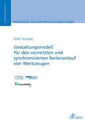 Stracke |  Gestaltungsmodell für den vernetzten und synchronisierten Serienanlauf von Werkzeugen | Buch |  Sack Fachmedien
