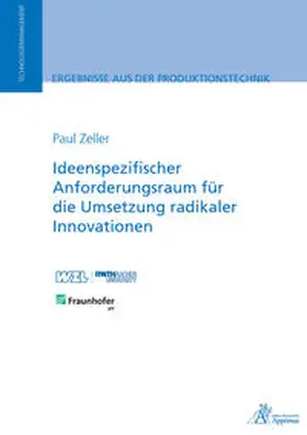 Zeller |  Ideenspezifischer Anforderungsraum für die Umsetzung radikaler Innovationen | Buch |  Sack Fachmedien