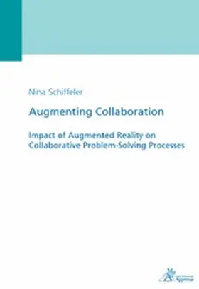 Schiffeler |  Augmenting Collaboration - Impact of Augmented Reality on Collaborative Problem-Solving Processes | eBook | Sack Fachmedien