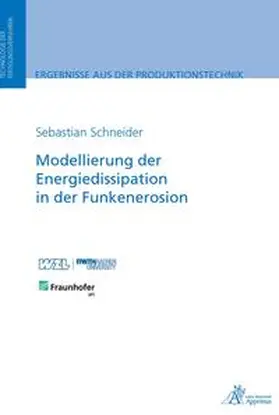 Schneider |  Modellierung der Energiedissipation in der Funkenerosion | Buch |  Sack Fachmedien