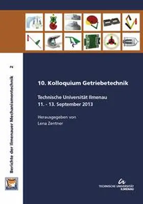 Zentner |  10. Kolloquium Getriebetechnik : Technische Universität Ilmenau, 11. - 13.09.2013 | Buch |  Sack Fachmedien
