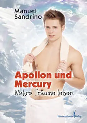 Sandrino |  APOLLON und Mercury: Wahre Träume leben | Buch |  Sack Fachmedien
