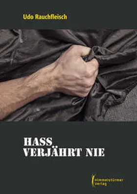 Rauchfleisch |  Hass verjährt nie | Buch |  Sack Fachmedien
