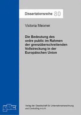 Meixner |  Die Bedeutung des ordre public im Rahmen der grenzüberschreitenden Vollstreckung in der EU | Buch |  Sack Fachmedien