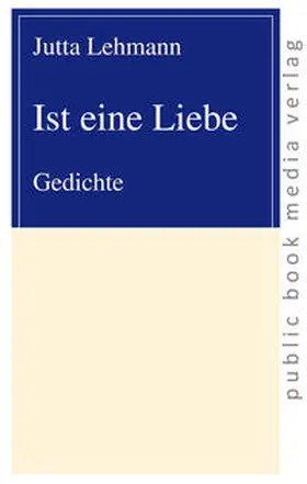 Lehmann |  Ist eine Liebe | Buch |  Sack Fachmedien