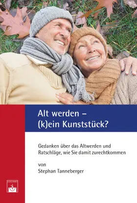 Tanneberger |  Alt werden – (k)ein Kunststück? | eBook | Sack Fachmedien