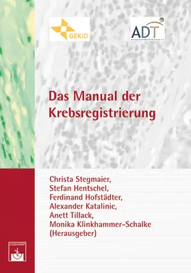 Stegmaier / Hentschel / Hofstädter |  Das Manual der Krebsregistrierung | Buch |  Sack Fachmedien