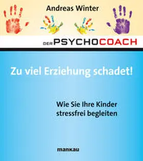 Winter |  Der Psychocoach 8: Zu viel Erziehung schadet! | eBook | Sack Fachmedien