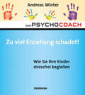 Winter |  Der Psychocoach 8: Zu viel Erziehung schadet! | eBook | Sack Fachmedien
