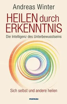 Winter |  Heilen durch Erkenntnis. Die Intelligenz des Unterbewusstseins | eBook | Sack Fachmedien