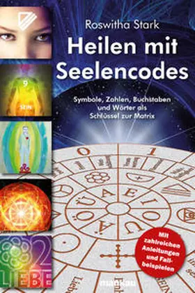Stark |  Heilen mit Seelencodes. Symbole, Zahlen, Buchstaben und Wörter als Schlüssel zur Matrix | eBook | Sack Fachmedien