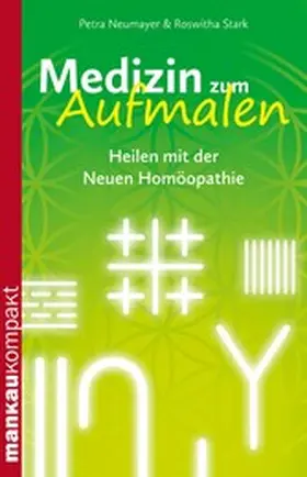 Neumayer / Stark |  Medizin zum Aufmalen. Heilen mit der Neuen Homöopathie | eBook | Sack Fachmedien