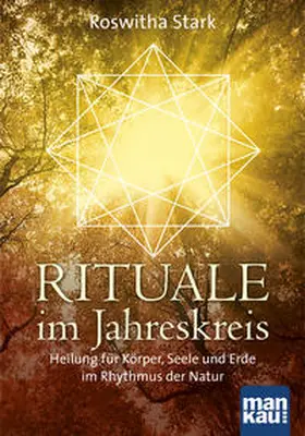 Stark |  Rituale im Jahreskreis. Heilung für Körper, Seele und Erde im Rhythmus der Natur | Buch |  Sack Fachmedien