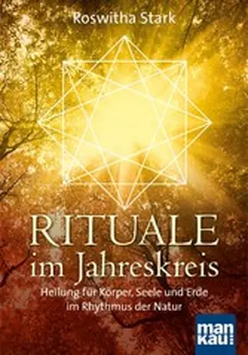 Stark |  Rituale im Jahreskreis. Heilung für Körper, Seele und Erde im Rhythmus der Natur | eBook | Sack Fachmedien