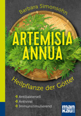 Simonsohn | Artemisia annua - Heilpflanze der Götter. Kompakt-Ratgeber | Buch | 978-3-86374-474-8 | sack.de