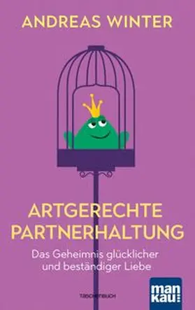 Winter |  Artgerechte Partnerhaltung. Das Geheimnis glücklicher und beständiger Liebe | Buch |  Sack Fachmedien